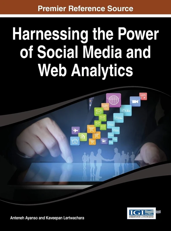 Harnessing the Power of Social Media and Web Analytics (Advances in Social Networking and Online Communities)