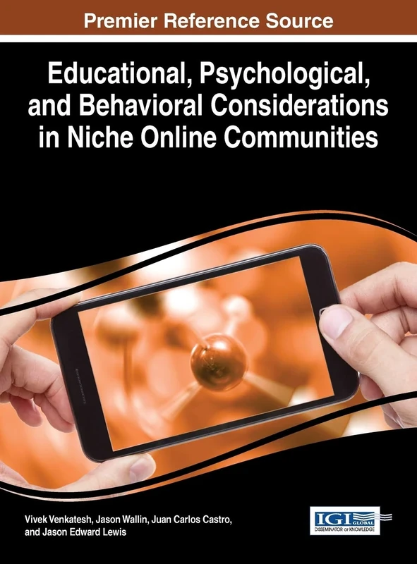 Educational, Psychological, and Behavioral Considerations in Niche Online Communities (Advances in Social Networking and Online Communities)