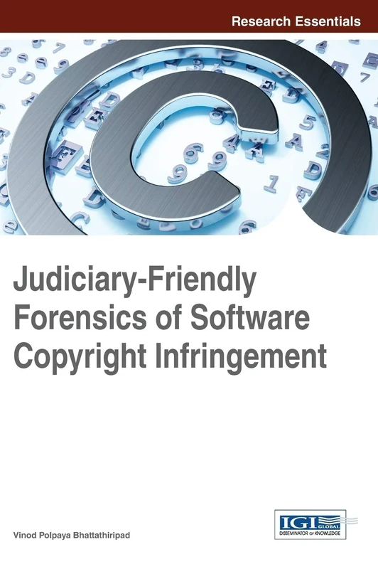 Judiciary-Friendly Forensics of Software Copyright Infringement (Research Essentials Collection)