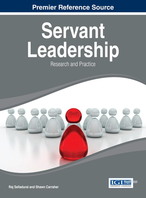 Servant Leadership: Research and Practice (Advances in Human Resources Management and Organizational Development)