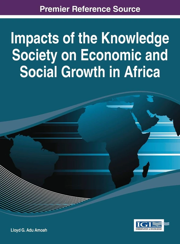 Impacts of the Knowledge Society on Economic and Social Growth in Africa (Advances in Finance, Accounting, and Economics (Afae) Book)