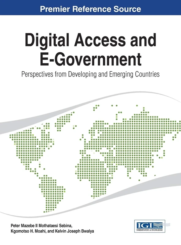 Digital Access and E-Government: Perspectives from Developing and Emerging Countries (Advances in Electronic Government, Digital Divide, and Regional Development (Aegddrd) Book)