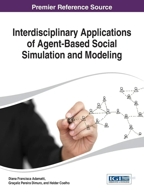 Interdisciplinary Applications of Agent-Based Social Simulation and Modeling (Advances in Human and Social Aspects of Technology)