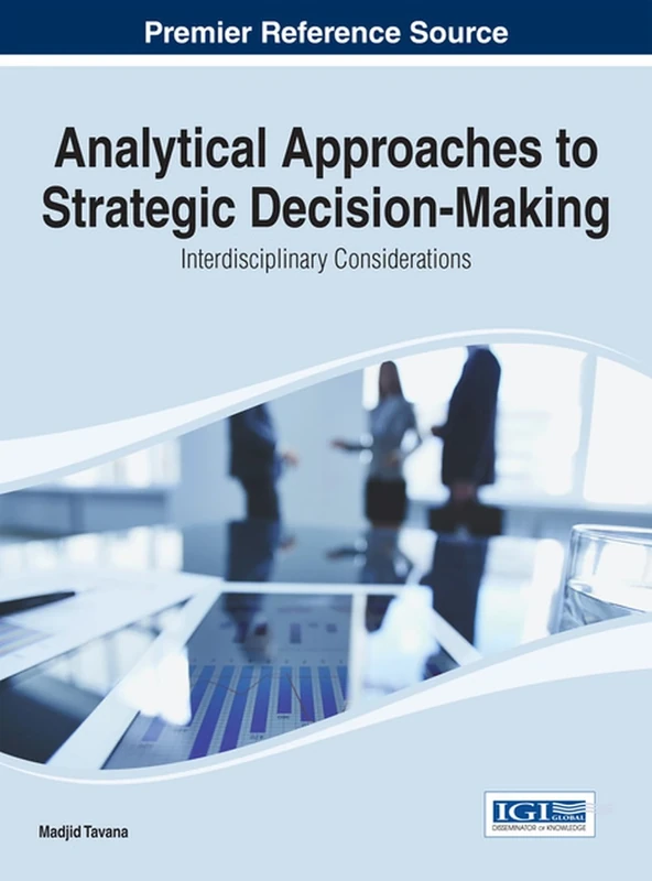 Analytical Approaches to Strategic Decision-Making: Interdisciplinary Considerations (Advances in Business Information Systems and Analytics)