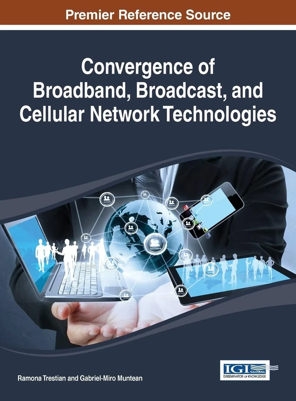 Convergence of Broadband, Broadcast, and Cellular Network Technologies (Advances in Wireless Technologies and Telecommunication (Awtt))