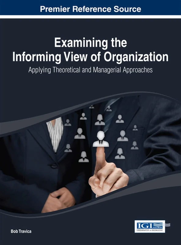 Examining the Informing View of Organization: Applying Theoretical and Managerial Approaches (Advances in Logistics, Operations, and the Management)