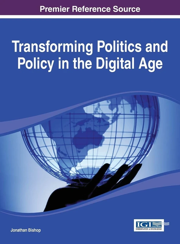 Transforming Politics and Policy in the Digital Age (Advances in Public Policy and Administration)