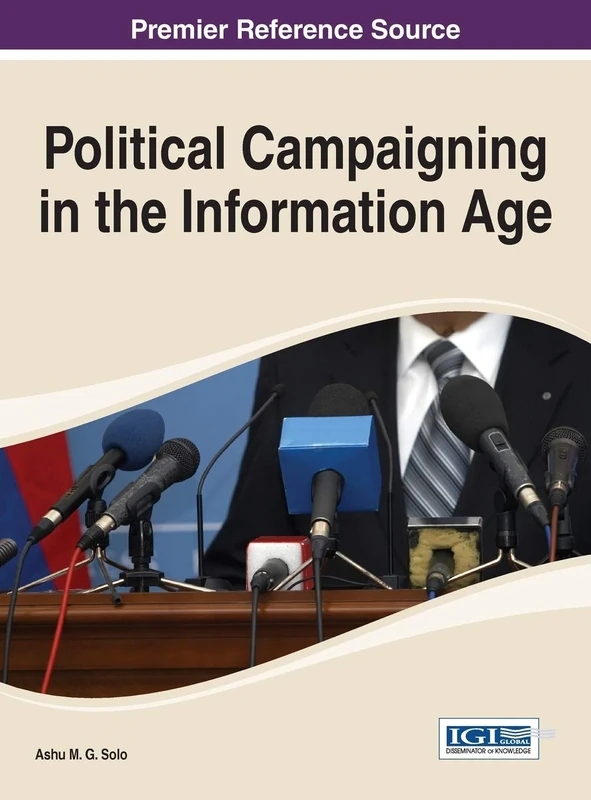Political Campaigning in the Information Age (Advances in Human and Social Aspects of Technology)
