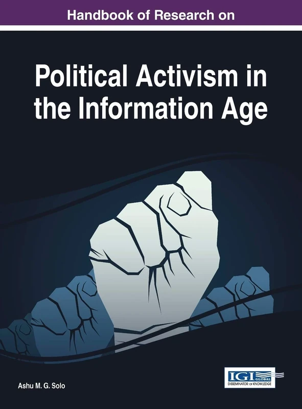 Handbook of Research on Political Activism in the Information Age (Advances in Human and Social Aspects of Technology)