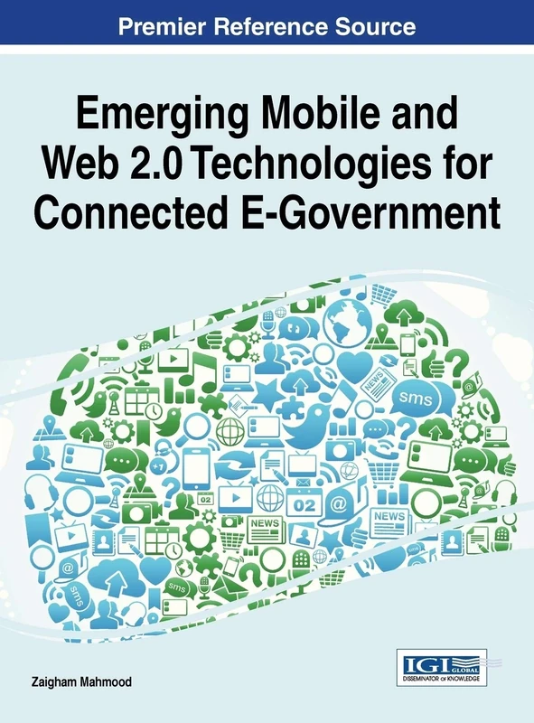 Emerging Mobile and Web 2.0 Technologies for Connected E-Government (Advances in Electronic Government, Digital Divide, and Regional Development)
