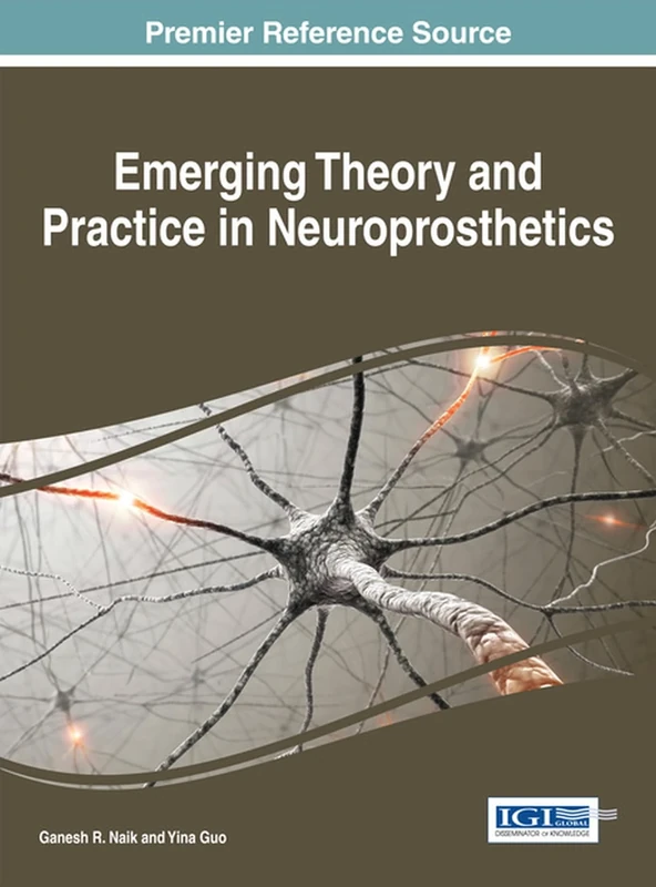 Emerging Theory and Practice in Neuroprosthetics (Advances in Bioinformatics Nd Biomedical Engineering (Abbe))