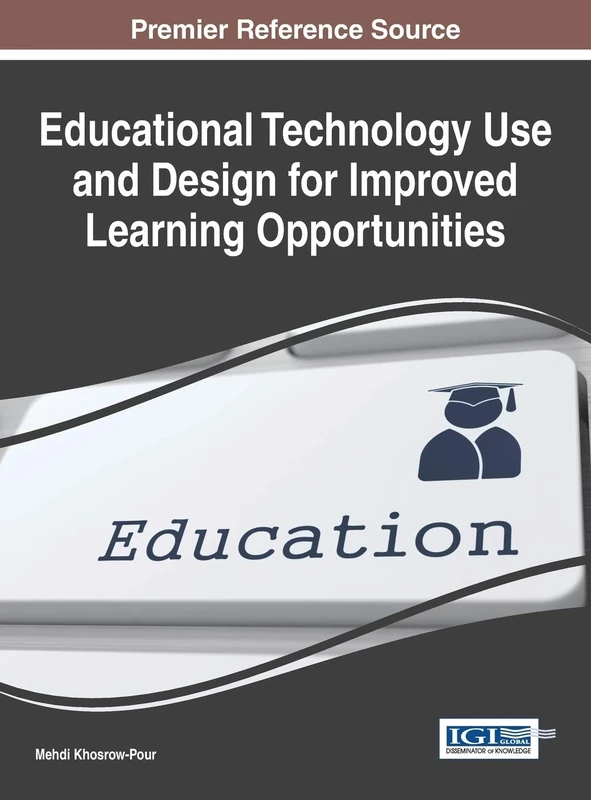 Educational Technology Use and Design for Improved Learning Opportunities (Advances in Educational Technologies and Instructional Design)