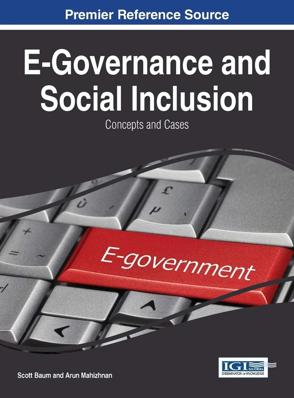 E-Governance and Social Inclusion: Concepts and Cases (Advances in Electronic Government, Digital Divide, and Regional Development)