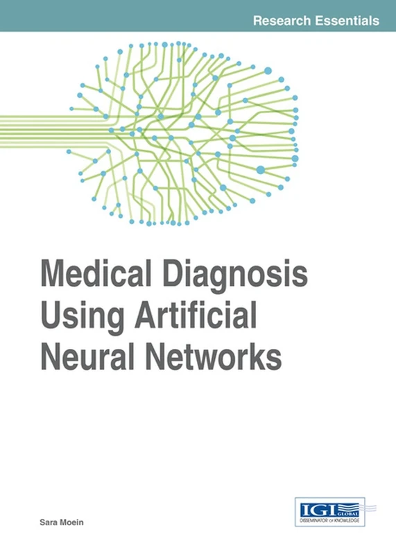 Medical Diagnosis Using Artificial Neural Networks (Research Essentials Collection)