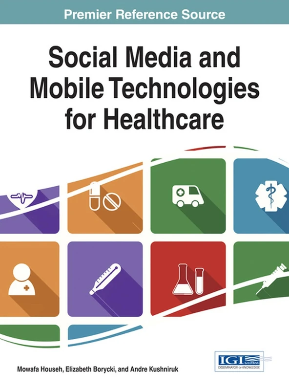 Social Media and Mobile Technologies for Healthcare (Advances in Healthcare Information Systems and Administration)