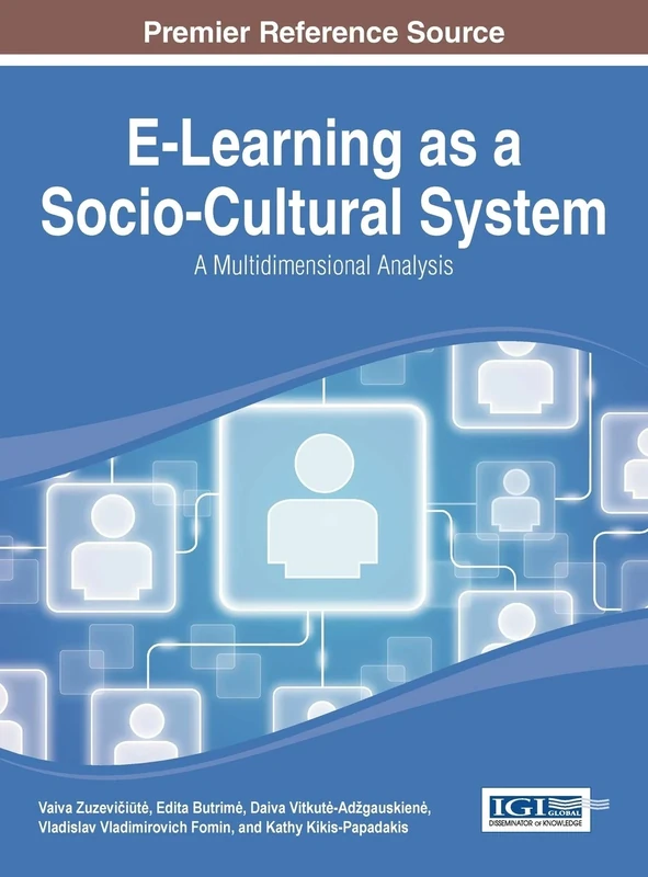 E-Learning as a Socio-Cultural System: A Multidimensional Analysis (Advances in Educational Technologies and Instructional Design (AETID))