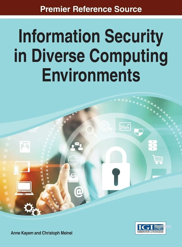 Information Security in Diverse Computing Environments (Advances in Information Security, Privacy, and Ethics)