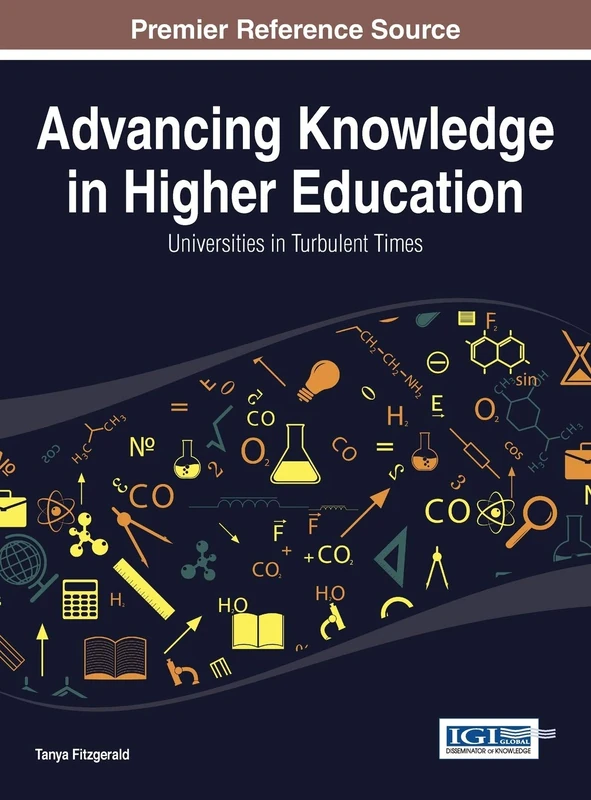 Advancing Knowledge in Higher Education: Universities in Turbulent Times (Advances in Higher Education and Professional Development Book Series)