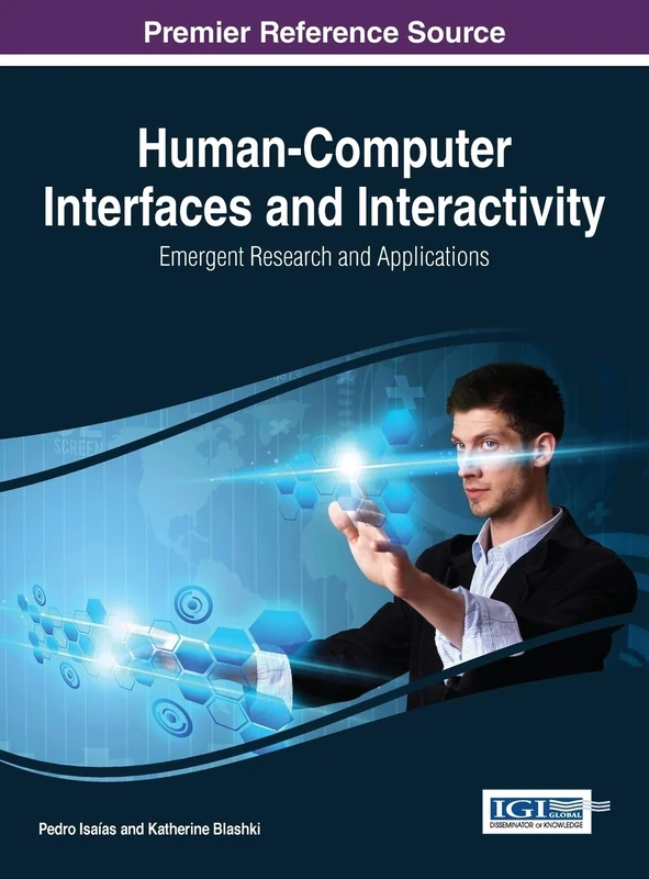 Human-Computer Interfaces and Interactivity: Emergent Research and Applications (Advances in Human and Social Aspects of Technology (Ahsat))