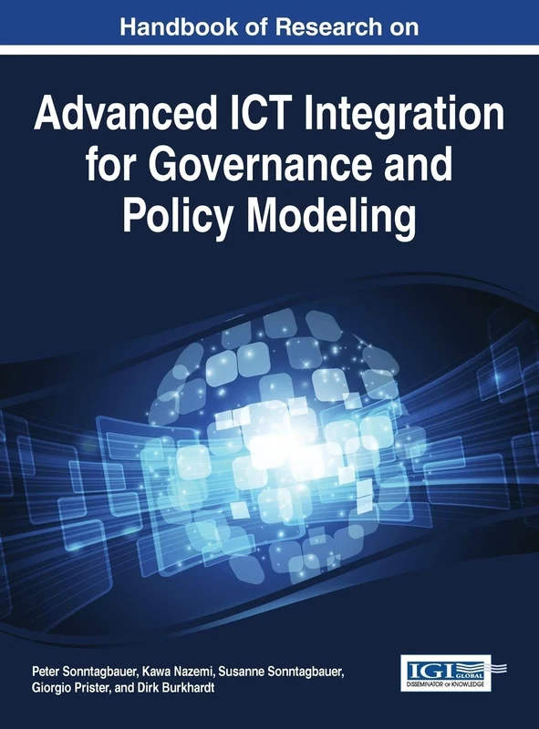 Handbook of Research on Advanced ICT Integration for Governance and Policy Modeling (Advances in Electronic Government, Digital Divide, and Regional Development)