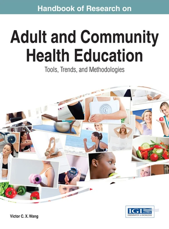 Handbook of Research on Adult and Community Health Education: Tools, Trends, and Methodologies (Advances in Human Services and Public Health)