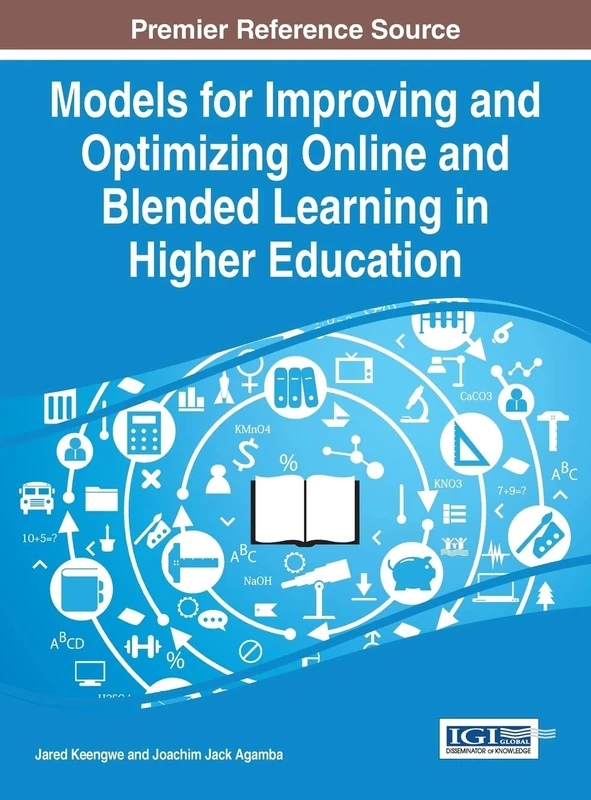 Models for Improving and Optimizing Online and Blended Learning in Higher Education (Advances in Higher Education and Professional Development)