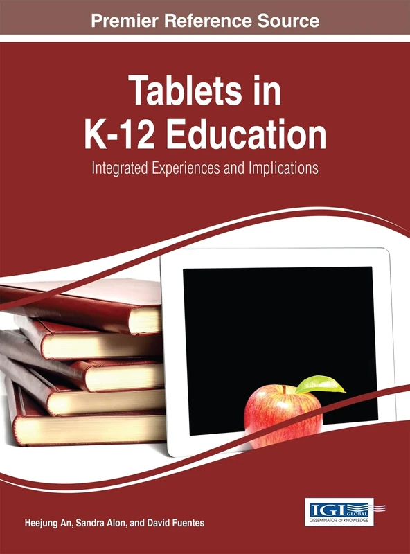 Tablets in K-12 Education: Integrated Experiences and Implications (Advances in Educational Technologies and Instructional Design)