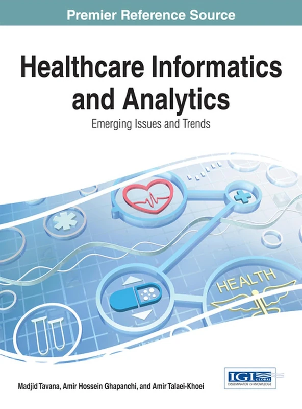 Healthcare Informatics and Analytics: Emerging Issues and Trends (Advances in Healthcare Information Systems and Administration)