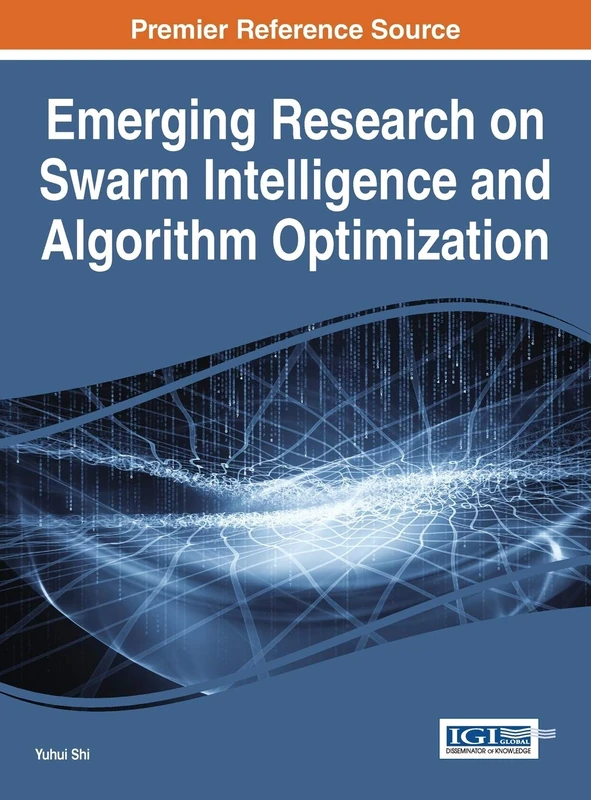 Emerging Research on Swarm Intelligence and Algorithm Optimization (Advances in Computational Intelligence and Robotics)