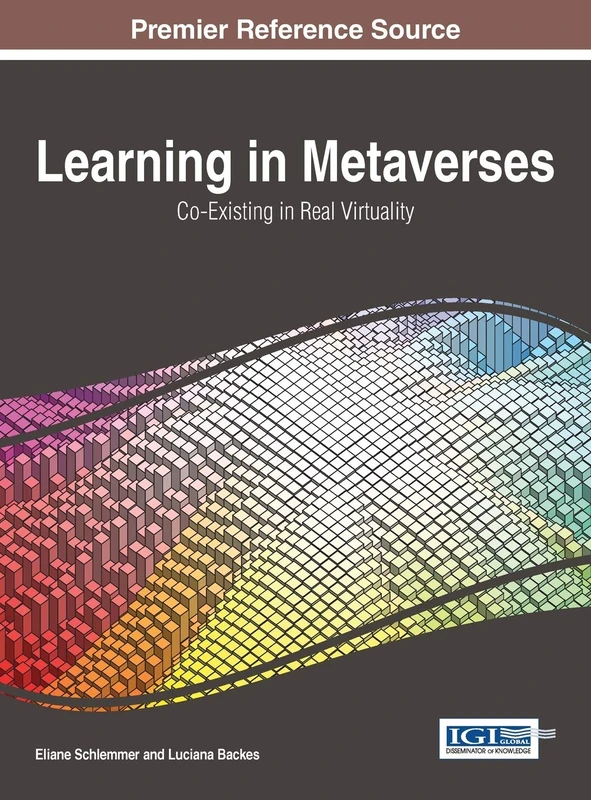 Learning in Metaverses: Co-Existing in Real Virtuality (Advances in Educational Technologies and Instructional Design)