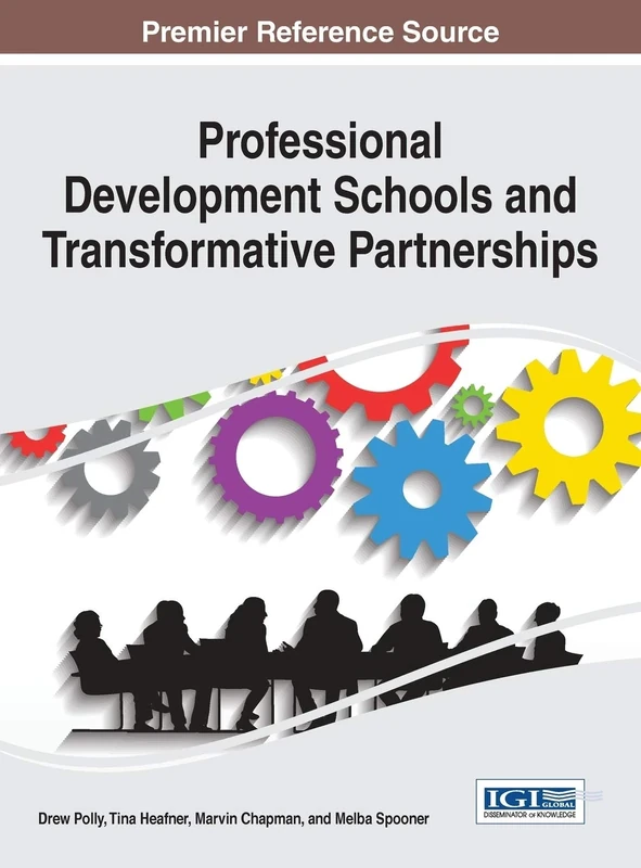 Professional Development Schools and Transformative Partnerships (Advances in Higher Education and Professional Development)