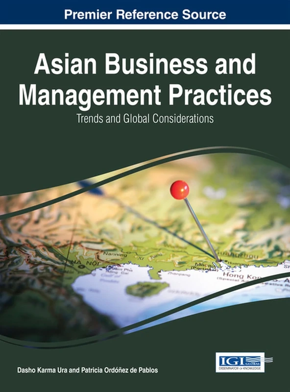 Asian Business and Management Practices: Trends and Global Considerations (Advances in Business Strategy and Competitive Advantage)