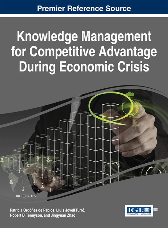 Knowledge Management for Competitive Advantage During Economic Crisis (Advances in Business Strategy and Competitive Advantage)