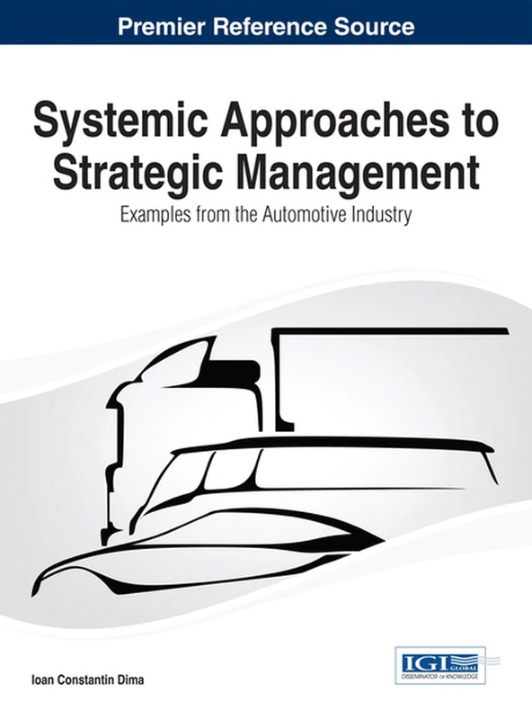 Systemic Approaches to Strategic Management: Examples from the Automotive Industry (Advances in Logistics, Operations, and Management Science)