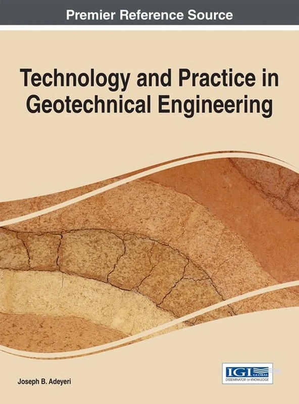 Technology and Practice in Geotechnical Engineering (Advances in Civil and Industrial Engineering)