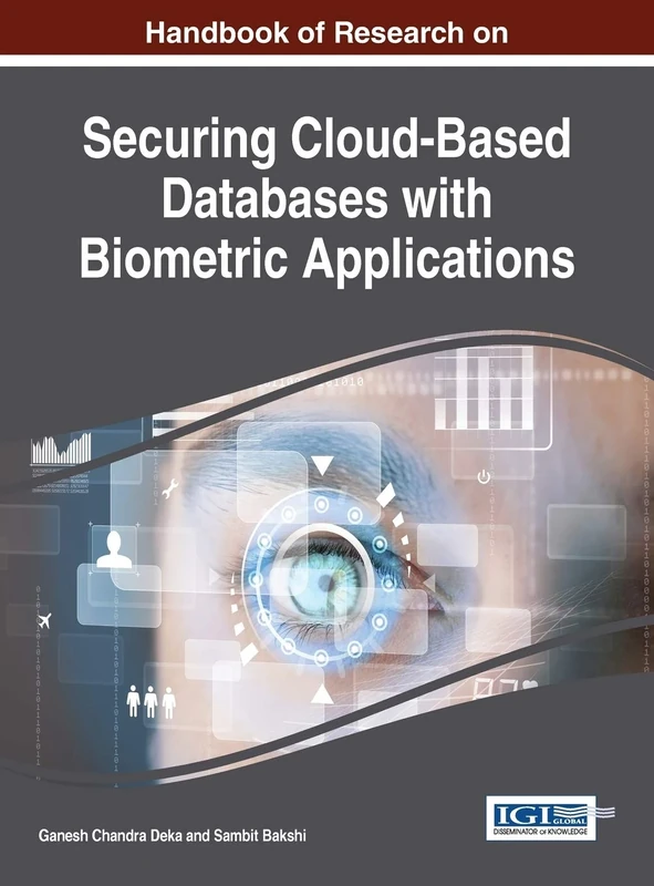 Handbook of Research on Securing Cloud-Based Databases with Biometric Applications (Advances in Information Security, Privacy, and Ethics)