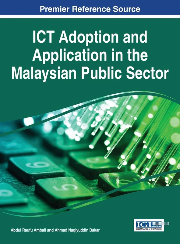 ICT Adoption and Application in the Malaysian Public Sector (Advances in Public Policy and Administration) - Image 1