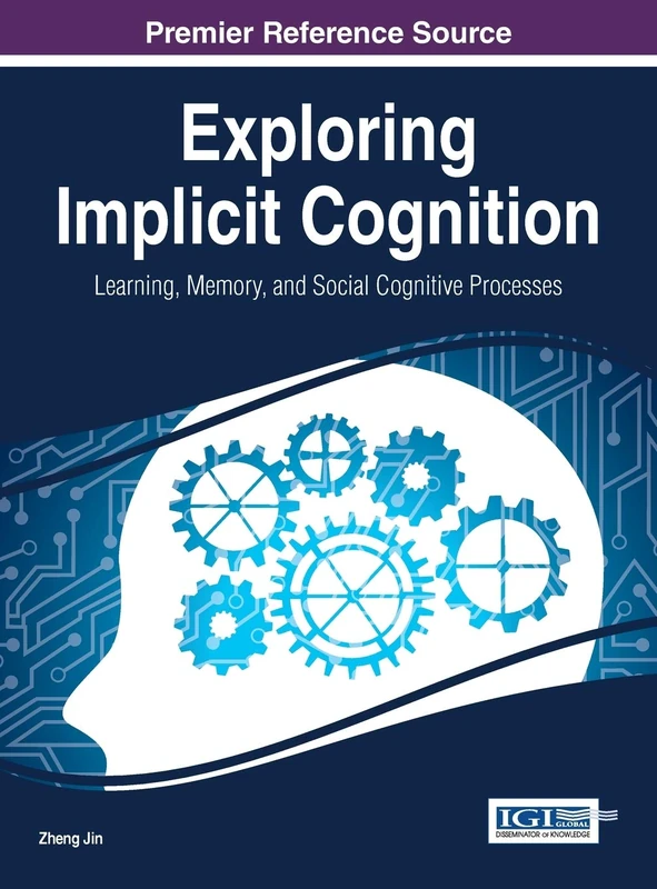 Exploring Implicit Cognition: Learning, Memory, and Social Cognitive Processes (Advances in Psychology, Mental Health, and Behavioral Studies)