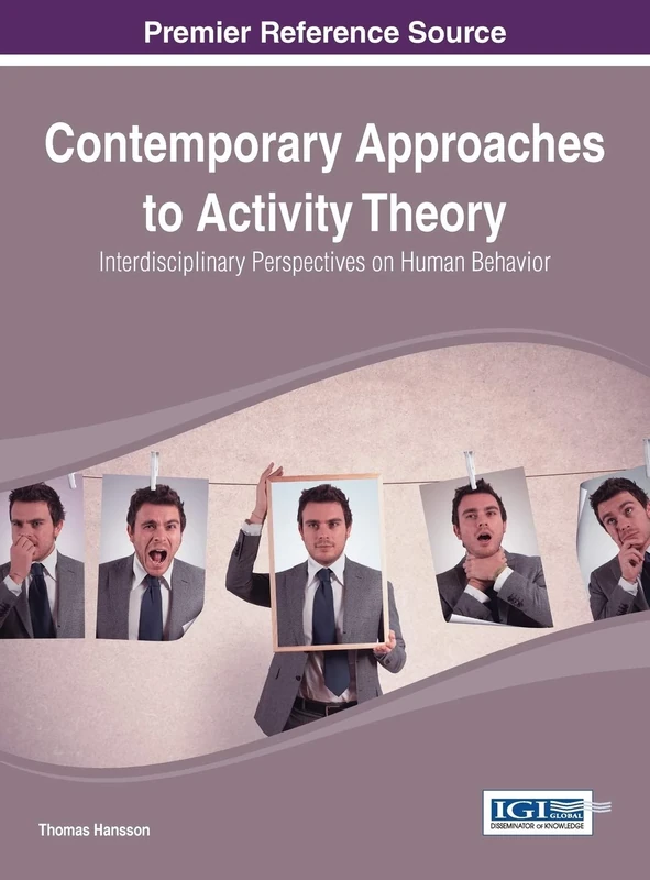 Contemporary Approaches to Activity Theory: Interdisciplinary Perspectives on Human Behavior (Advances in Human and Social Aspects of Technology)