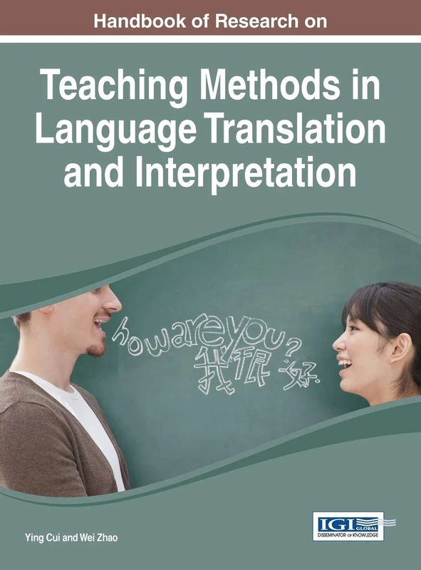 Handbook of Research on Teaching Methods in Language Translation and Interpretation (Advances in Educational Technologies and Instructional Design)