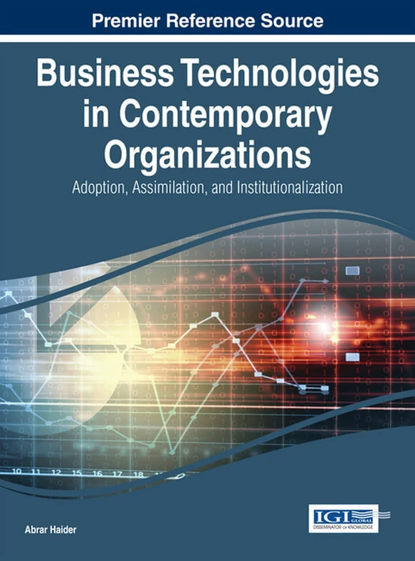 Business Technologies in Contemporary Organizations: Adoption, Assimilation, and Institutionalization (Advances in Business Information Systems and Analytics)