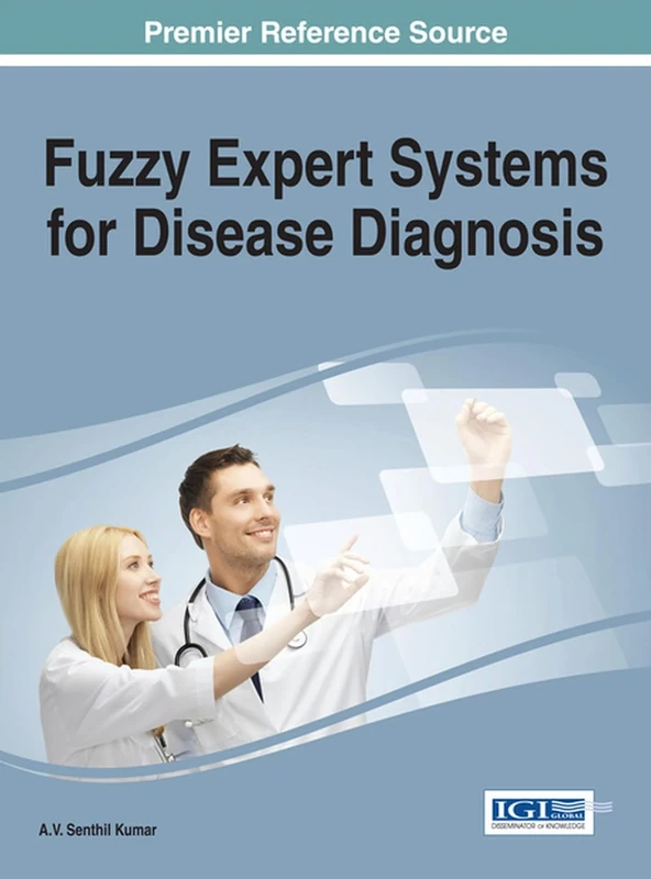 Fuzzy Expert Systems for Disease Diagnosis (Advances in Medical Technologies and Clinical Practice)
