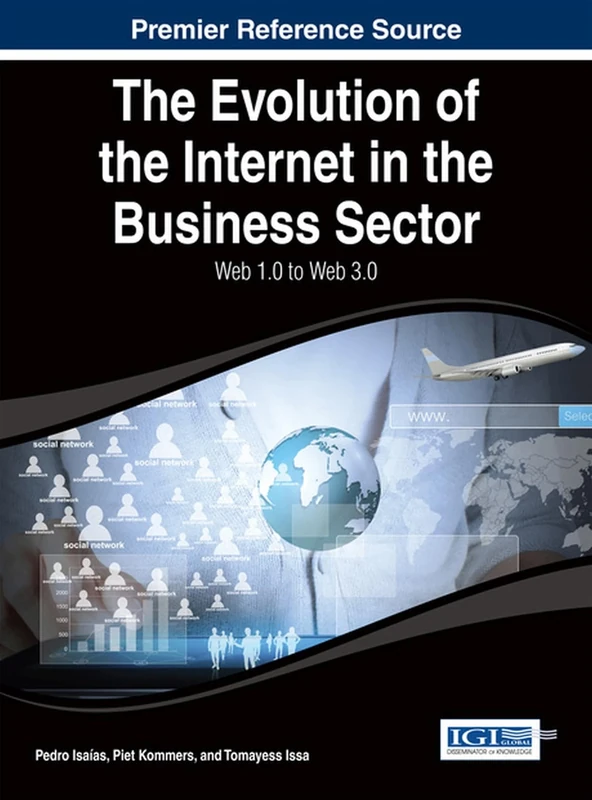 The Evolution of the Internet in the Business Sector: Web 1.0 to Web 3.0 (Advances in E-Business Research)