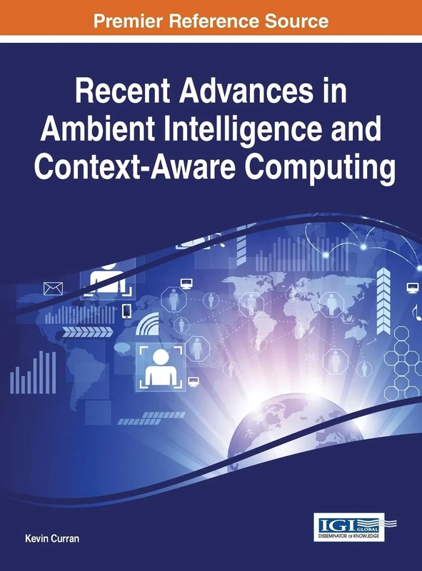 Recent Advances in Ambient Intelligence and Context-Aware Computing (Advances in Computational Intelligence and Robotics)