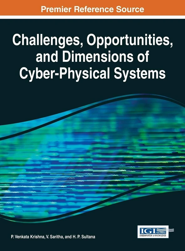 Challenges, Opportunities, and Dimensions of Cyber-Physical Systems (Advances in Systems Analysis, Software Engineering, and High Performance Computing:)