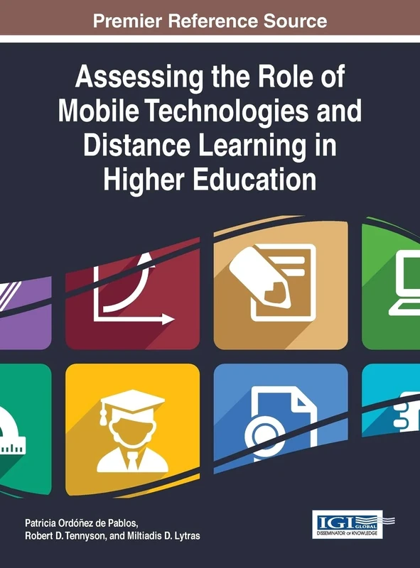 Assessing the Role of Mobile Technologies and Distance Learning in Higher Education (Advances in Mobile and Distance Learning:)