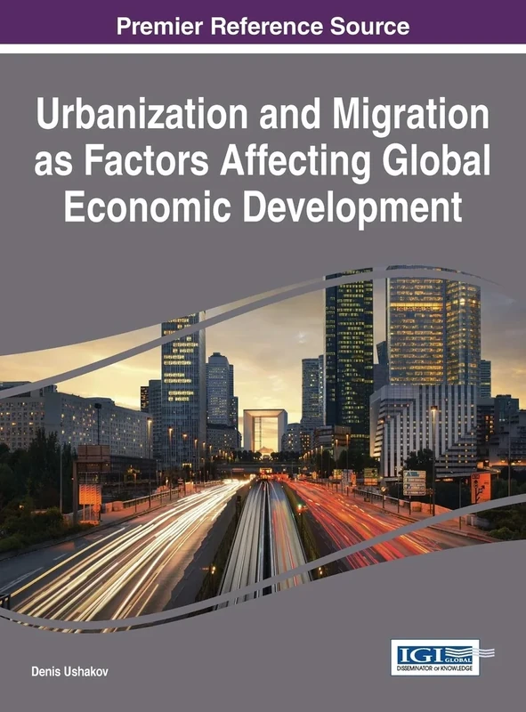 Urbanization and Migration as Factors Affecting Global Economic Development (Advances in Finance, Accounting, and Economics:)