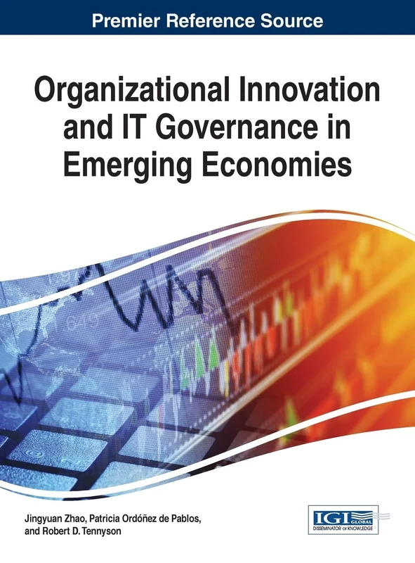 Organizational Innovation and IT Governance in Emerging Economies (Advances in Human Resources Management and Organizational Development:)