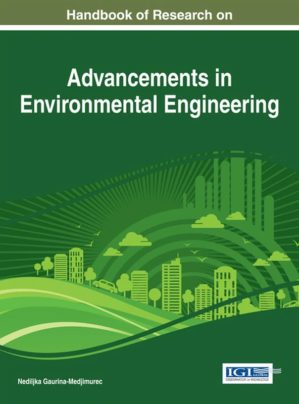 Handbook of Research on Advancements in Environmental Engineering (Advances in Environmental Engineering and Green Technologies:)