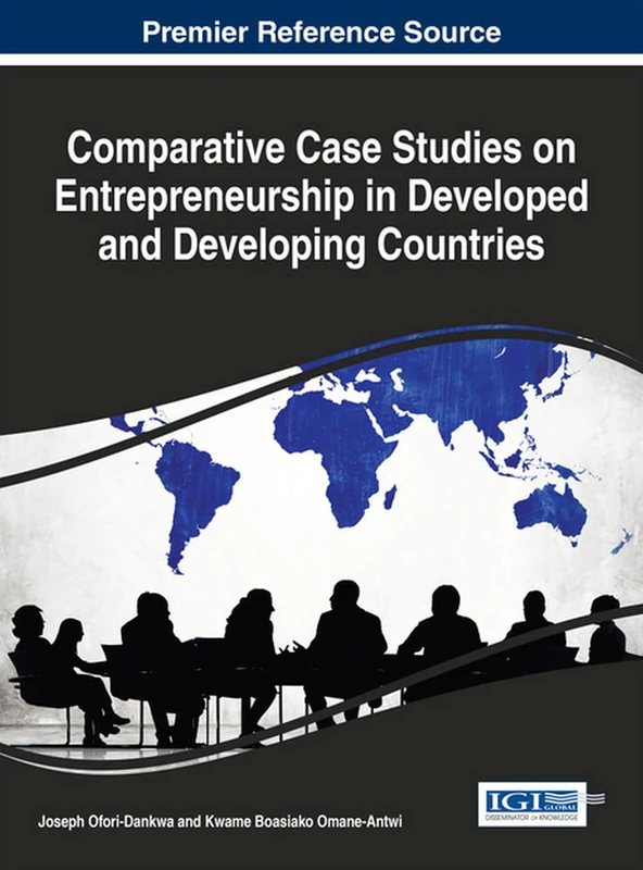 Comparative Case Studies on Entrepreneurship in Developed and Developing Countries (Advances in Business Strategy and Competitive Advantage)